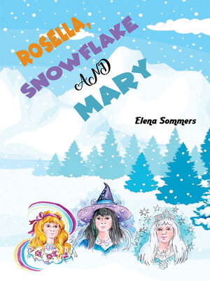 cover image of Rosella, Snowflake and Mary